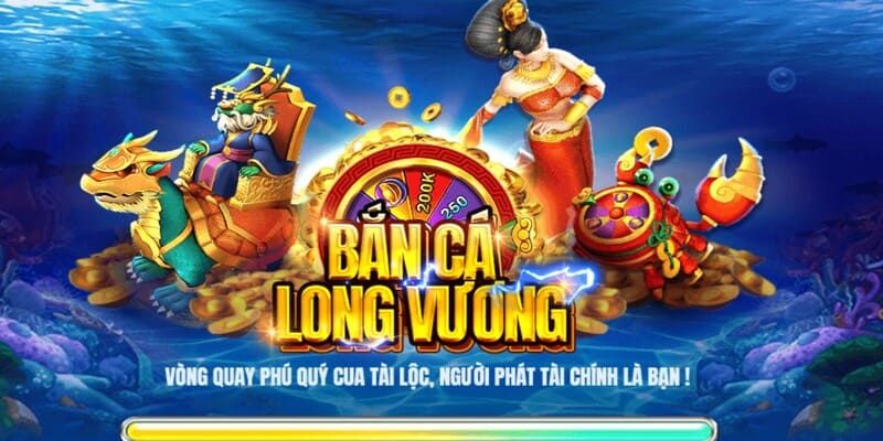 Bắn Cá Long Vương - Phiên Bản Săn Cá Đại Dương Siêu Đỉnh 1 Khái quát về bắn cá long vương