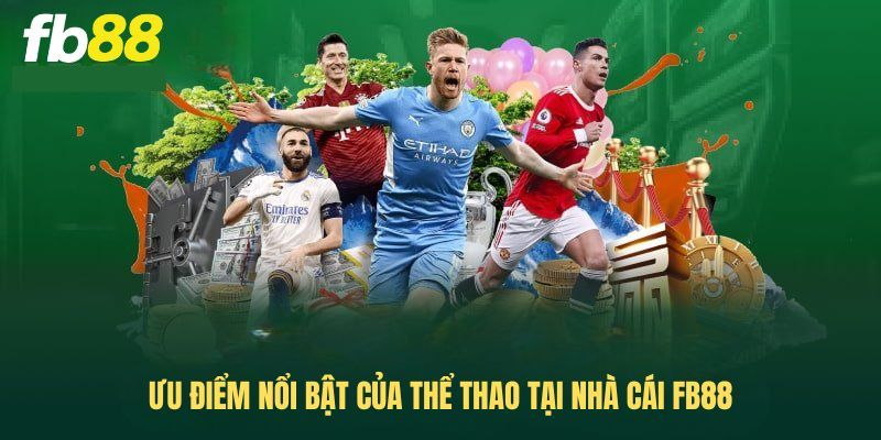 Thể Thao FB88 - Cá Cược Đỉnh Cao Với Tỷ Lệ Kèo Hấp Dẫn 2 Điểm tạo nên sức hút của chuyên mục cá cược