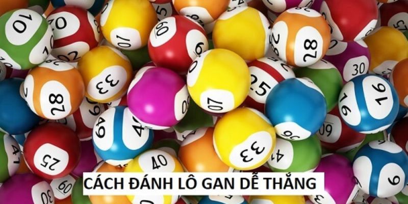 Lô Gan - Bí Kíp Soi Cầu Bắt Số Bách Phát Bách Trúng 3 4+ cách bắt lô gan siêu chuẩn như cao thủ