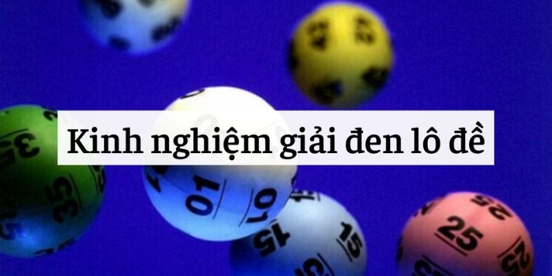Mách Lô Thủ Cách Giải Đen Lô Đề Đơn Giản, Hiệu Quả Cao 3 Giải đen bằng phương pháp dân gian cực hiệu quả