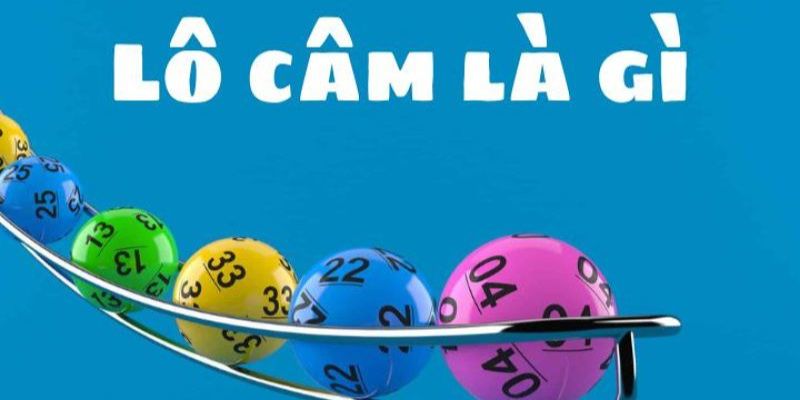 Lô Câm - Phương Pháp Bắt Cầu Chốt Số Đúng Chuẩn Cao Thủ 1 Khái niệm về lô câm