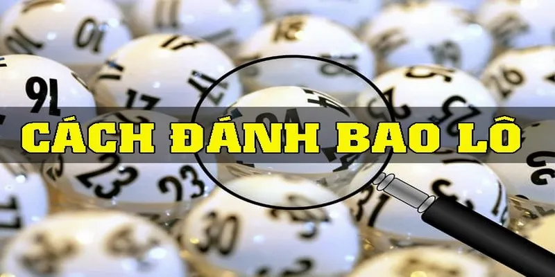 Bao Lô Là Gì? Bí Kíp Đánh Lô Bất Bại Từ Cao Thủ NOHU 3 Bí kíp cược lô thắng lớn cho hội viên
