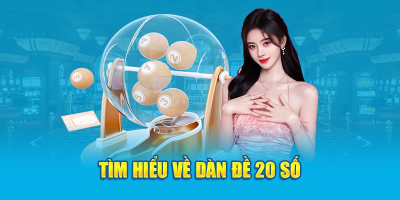 Nuôi Dàn Đề 20 Số Bất Bại Theo Nhiều Phương Pháp Cực Hay 1 Dàn đề 20 số là gì?