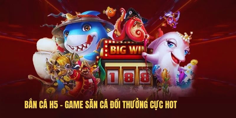 Bắn Cá H5 - Siêu Phẩm Săn Ngư Hot Nhất Thị Trường Tại NOHU 2 Điểm đặc sắc tạo nên thành công của bắn cá H5