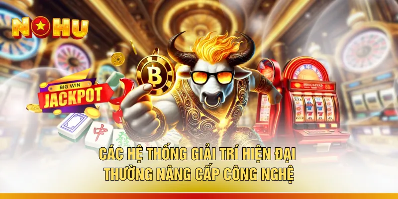 Nổ Hũ Tặng Thưởng - "Bắt Sóng Jackpot" Năm 2026 Có 1 0 2 3 Các hệ thống giải trí hiện đại thường nâng cấp công nghệ