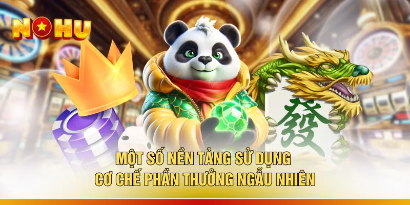 Nổ Hũ Tặng Thưởng - "Bắt Sóng Jackpot" Năm 2026 Có 1 0 2 2 Một số nền tảng sử dụng cơ chế phần thưởng ngẫu nhiên