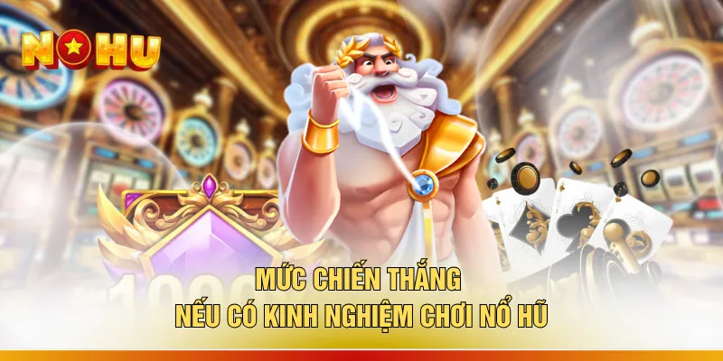 Kinh Nghiệm Chơi Nổ Hũ - 3 Cách Chốt Jackpot Đỉnh Cao 1 Mức chiến thắng nếu có kinh nghiệm chơi nổ hũ