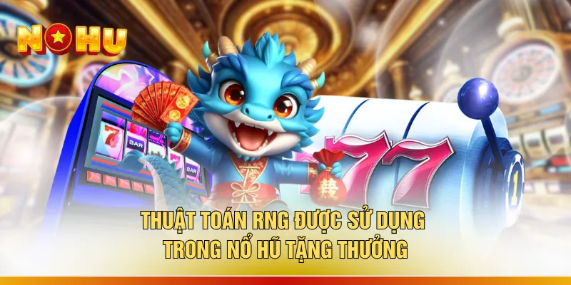 Nổ Hũ Tặng Thưởng - "Bắt Sóng Jackpot" Năm 2026 Có 1 0 2 1 Thuật toán RNG được sử dụng trong nổ hũ tặng thưởng