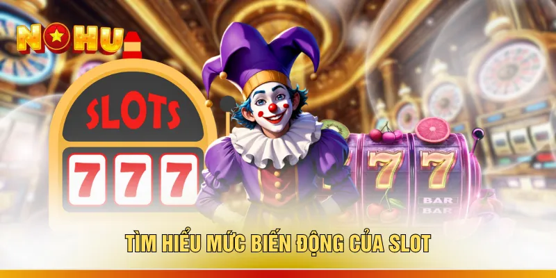 Tìm hiểu mức biến động của slot