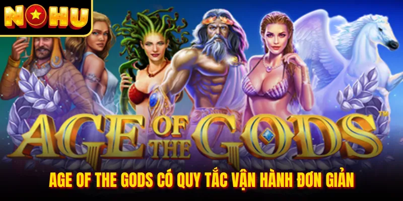 Age of the Gods có quy tắc vận hành đơn giản