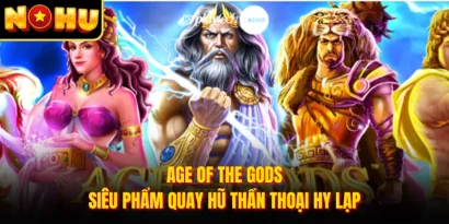 Age Of The Gods - Siêu Phẩm Quay Hũ Thần Thoại Hy Lạp