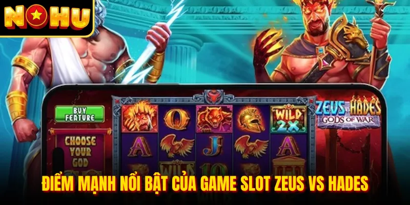 Điểm mạnh nổi bật của game slot zeus vs hades