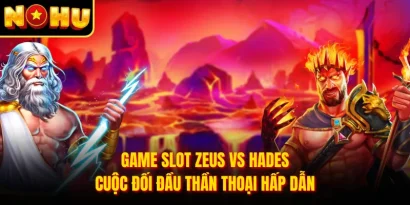Game Slot Zeus Vs Hades – Cuộc Đối Đầu Thần Thoại Hấp Dẫn