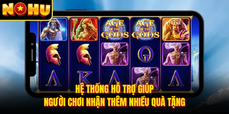 Hệ thống hỗ trợ giúp người chơi nhận thêm nhiều quà tặng