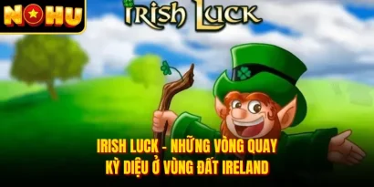 Irish Luck - Những Vòng Quay Kỳ Diệu Ở Vùng Đất Ireland