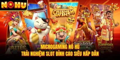 Microgaming Nổ Hũ – Trải Nghiệm Slot Đỉnh Cao Siêu Hấp Dẫn