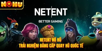 NetEnt Nổ Hũ - Trải Nghiệm Đẳng Cấp Quay Hũ Quốc Tế
