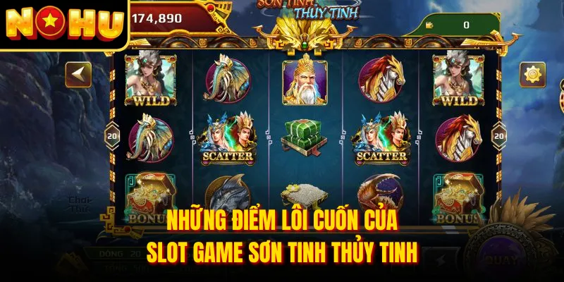 Những điểm lôi cuốn của slot Game Sơn Tinh Thủy Tinh