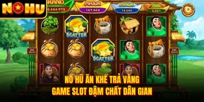 Nổ Hũ Ăn Khế Trả Vàng - Game Slot Đậm Chất Dân Gian