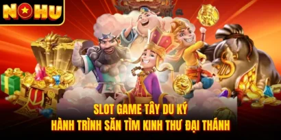 Slot Game Tây Du Ký - Hành Trình Săn Tìm Kinh Thư Đại Thánh