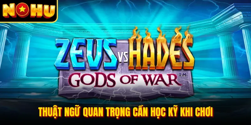 Thuật ngữ quan trọng cần học kỹ khi chơi