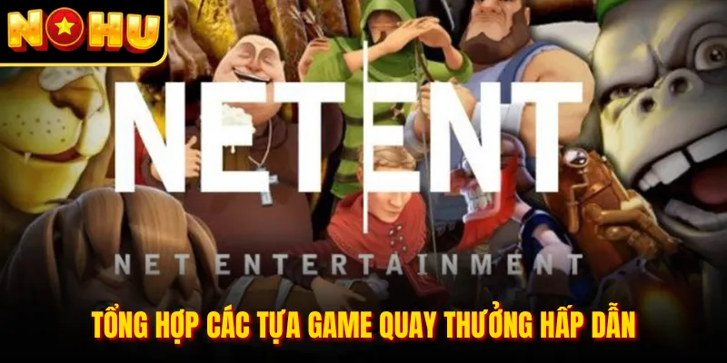Tổng hợp các tựa game quay thưởng hấp dẫn