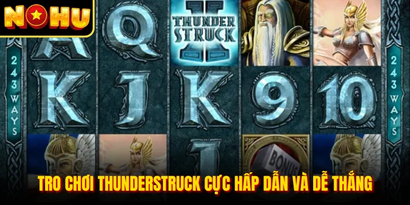 Microgaming Nổ Hũ – Trải Nghiệm Slot Đỉnh Cao Siêu Hấp Dẫn 2 Tro chơi thunderstruck cực hấp dẫn và dễ thắng