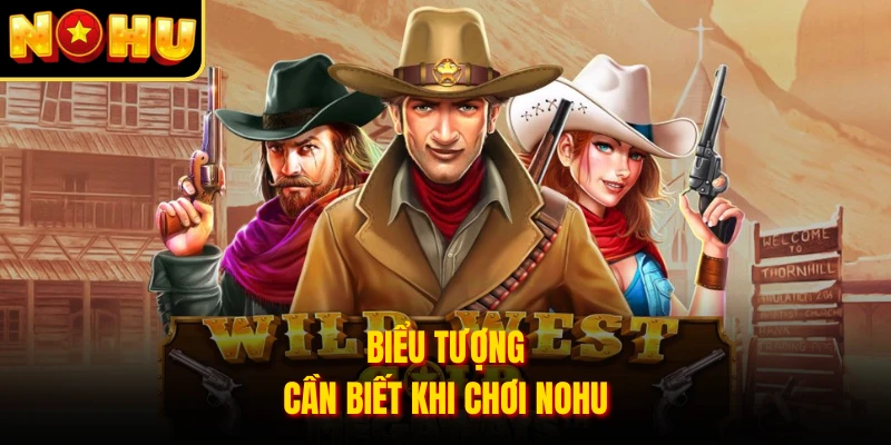 Cách Chơi Wild West Gold - Mẹo Thắng Lớn Cho Người Mới 2 Biểu tượng cần biết khi chơi nohu