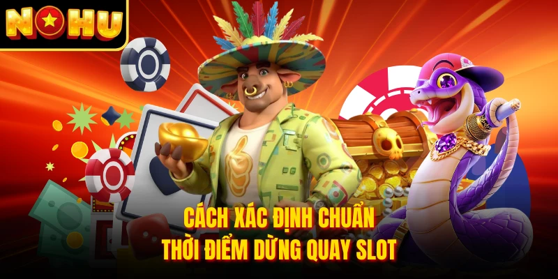 Cách xác định chuẩn thời điểm dừng quay slot