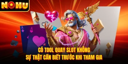 Có Tool Quay Slot Không: Sự Thật Cần Biết Trước Khi Tham Gia