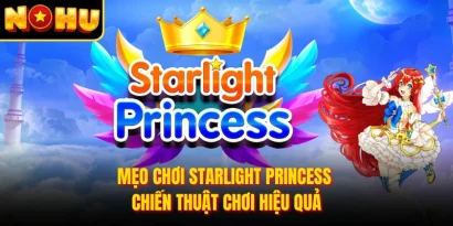 Mẹo Chơi Starlight Princess - Chiến Thuật Chơi Hiệu Quả