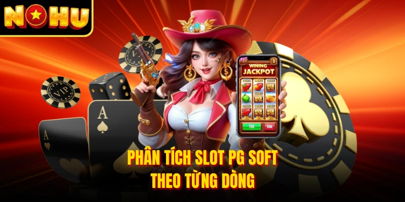 Slot PG Soft Dễ Nổ Không? Góc Nhìn Thực Tế Từ Người Chơi 3 Phân tích slot PG Soft theo từng dòng