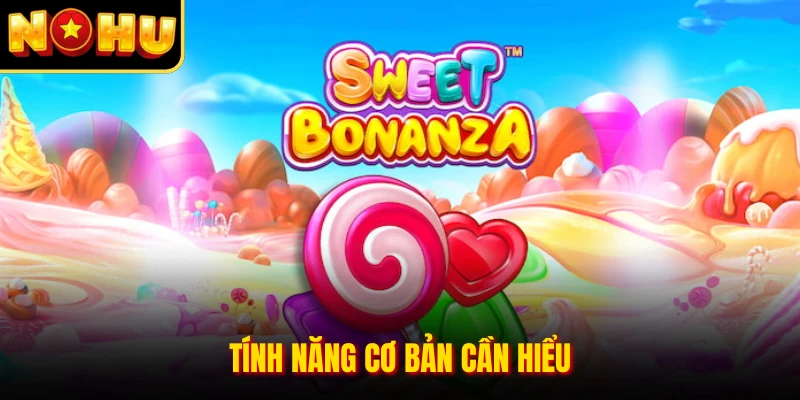 Tính năng cơ bản cần hiểu