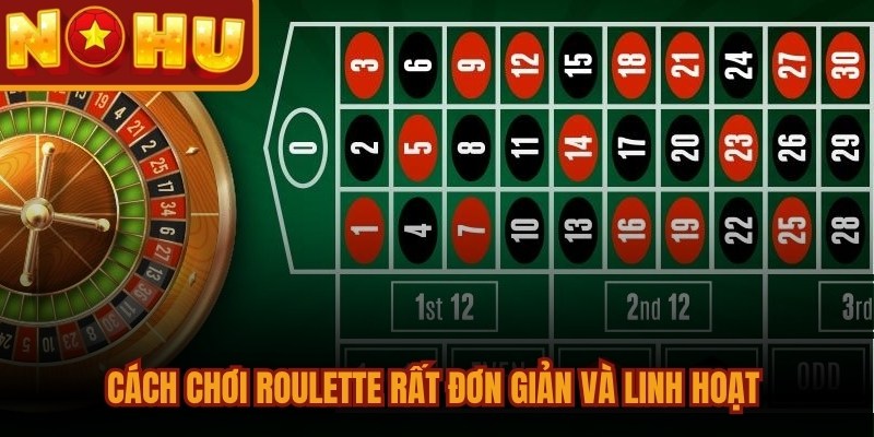 Cách chơi Roulette rất đơn giản và linh hoạt cho bet thủ trải nghiệm