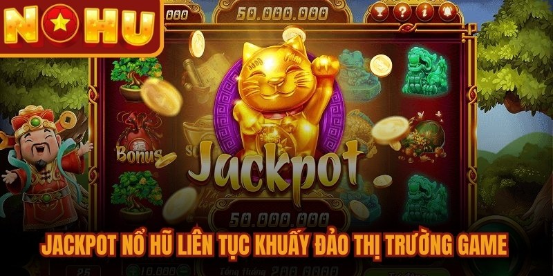 Jackpot Nổ Hũ - Phiên Bản Game Độc Đáo, Thưởng Cao 1 Jackpot nổ hũ hiện nay liên tục khuấy đảo thị trường game online