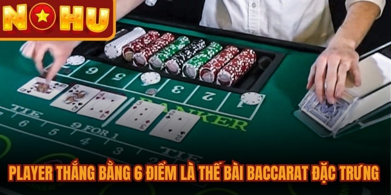 Các Thế Bài Baccarat Phổ Biến Và Cách Thắng Đối Thủ 3 Player thắng bằng 6 điểm là thế bài Baccarat đặc trưng phổ biến