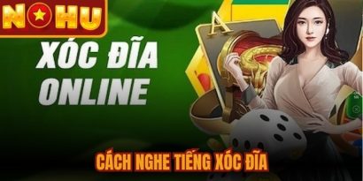 Cách Nghe Tiếng Xóc Đĩa