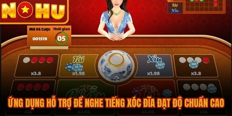 Cách Nghe Tiếng Xóc Đĩa Chuẩn Xác, Ăn Tiền Chớp Nhoáng 2 Ứng dụng công nghệ hỗ trợ để nghe tiếng Xóc Đĩa đạt độ chuẩn cao
