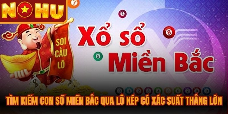 Soi Cầu Lô Đề Miền Bắc Chính Xác, Chạm Đến Giải Lớn 2 Tìm kiếm con số miền Bắc qua lô kép có xác suất thắng cực kỳ lớn