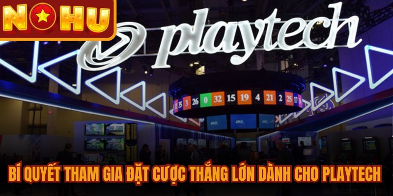 Playtech Casino – Sảnh Cược Đẳng Cấp Đáng Trải Nghiệm 2026 3 Bí quyết tham gia đặt cược thắng lớn dành cho Playtech Casino
