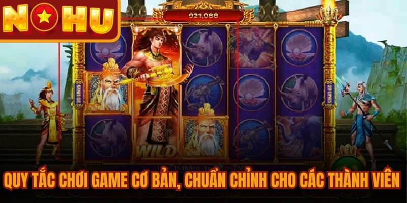 Sơn Tinh Thủy Tinh - Game Nổ Hũ Đổi Thưởng Điểm 10 Đẳng Cấp 2 Quy tắc chơi game cơ bản, chuẩn chỉnh cho các thành viên tham gia