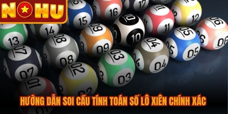 Cách Đánh Lô Xiên Tối Ưu Tỷ Lệ Thắng Cho Người Mới 2 Hướng dẫn soi cầu tính toán số lô xiên chính xác mang lại hiệu quả