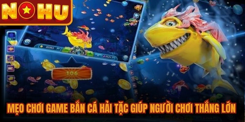 Game Bắn Cá Hải Tặc - Sân Chơi Đổi Thưởng Đỉnh Cao 2026 3 Mẹo chơi game bắn cá hải tặc giúp người chơi thắng lớn mỗi ngày