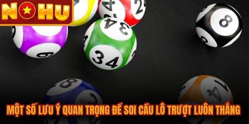 Một số lưu ý quan trọng để soi cầu lô trượt luôn thắng lớn