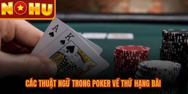 Các thuật ngữ trong poker về thứ hạng bài và kết hợp bộ bài