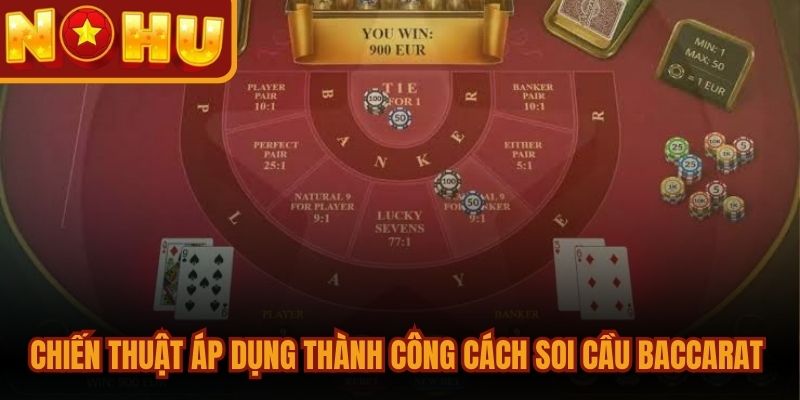 Cách Soi Cầu Baccarat Chi Tiết A - Z Dành Cho Người Mới 2 Chiến thuật áp dụng thành công cách soi cầu baccarat thực tế