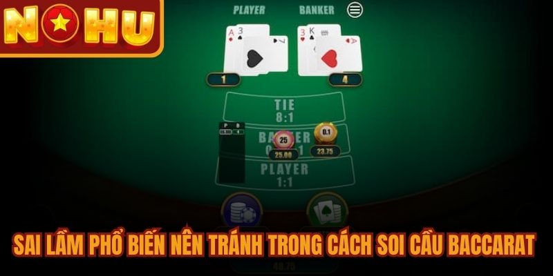 Cách Soi Cầu Baccarat Chi Tiết A - Z Dành Cho Người Mới 3 Sai lầm phổ biến nên tránh trong cách soi cầu baccarat chuẩn