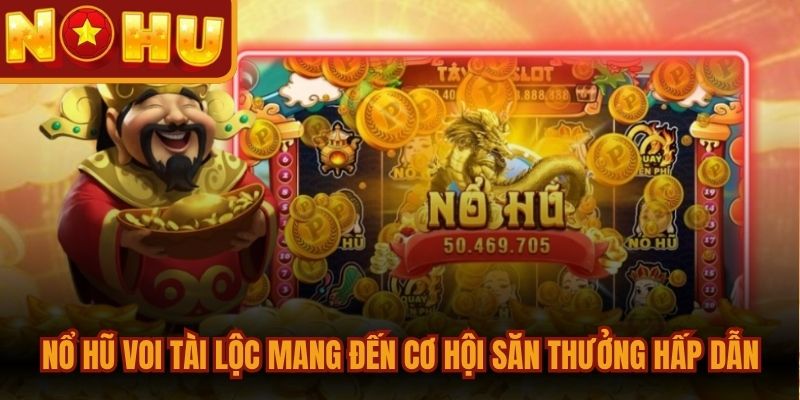 Nổ Hũ Voi Tài Lộc - Trò Chơi Slot Săn Thưởng Đỉnh Cao 1 Nổ hũ Voi Tài Lộc mang đến cơ hội săn thưởng vô cùng hấp dẫn