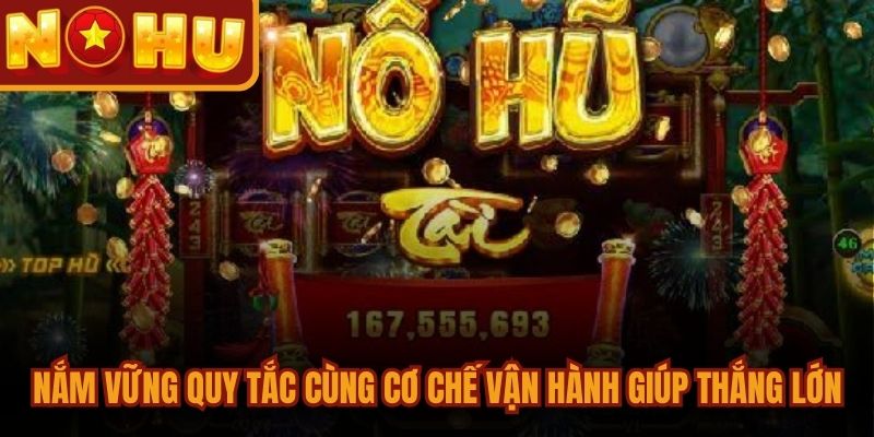 Nổ Hũ Voi Tài Lộc - Trò Chơi Slot Săn Thưởng Đỉnh Cao 2 Nắm vững quy tắc cùng cơ chế vận hành giúp bạn chơi thắng lớn